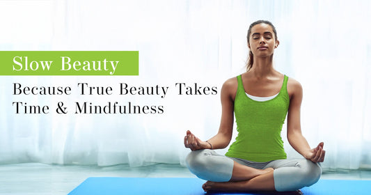Slow Beauty: Because True Beauty Takes Time and Mindfulness